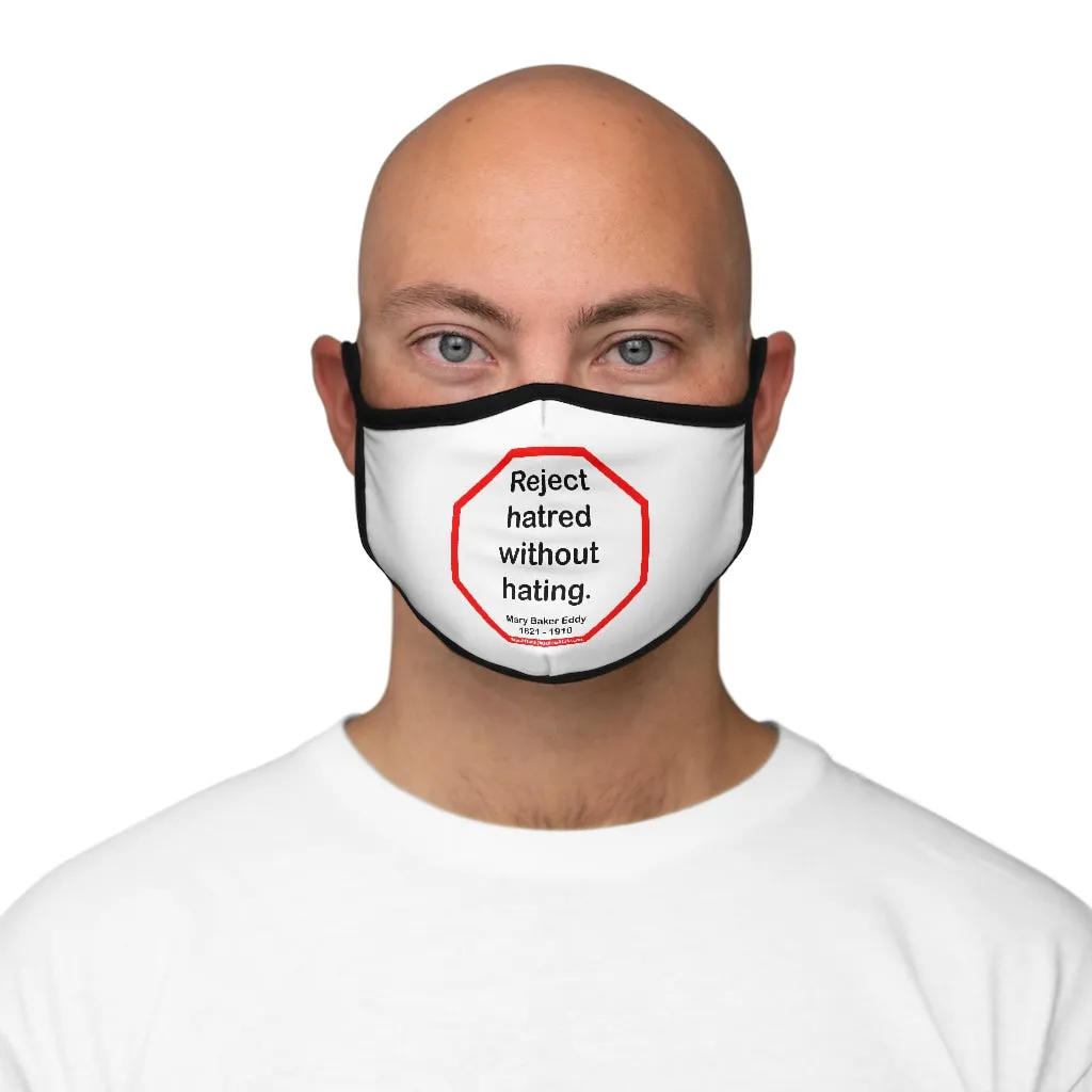 Reject hatred without hating.  -  Mary Baker Eddy  1821 - 1910   ---   Stop2Think Before You Speak Make a Statement Face Mask  ---   Fitted Polyester Face Mask
